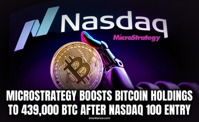 MicroStrategy Boosts Bitcoin Holdings to 439,000 BTC After Nasdaq 100 Entry