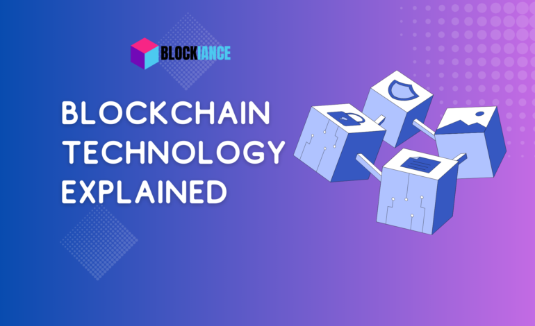 Guide to Blockchain Technology: Everything You Need to Know
