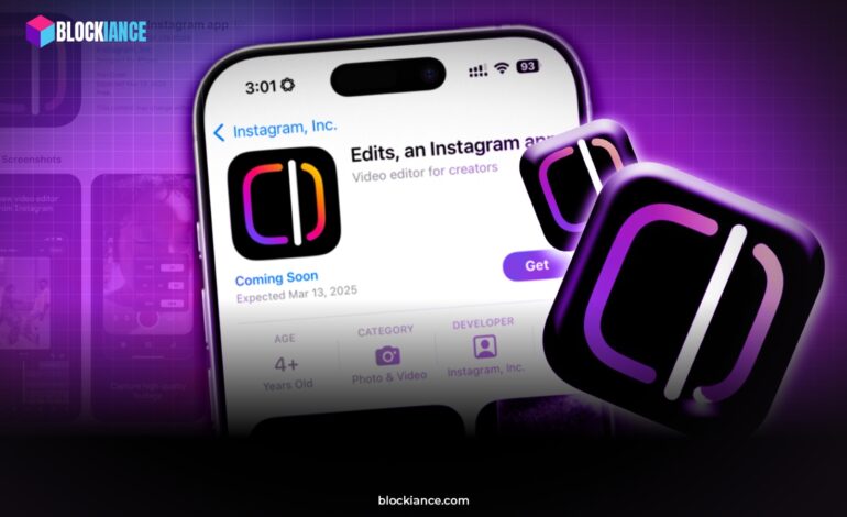 Meta Introduces “Edits,” a Cutting-Edge Video Editing App to Rival CapCut