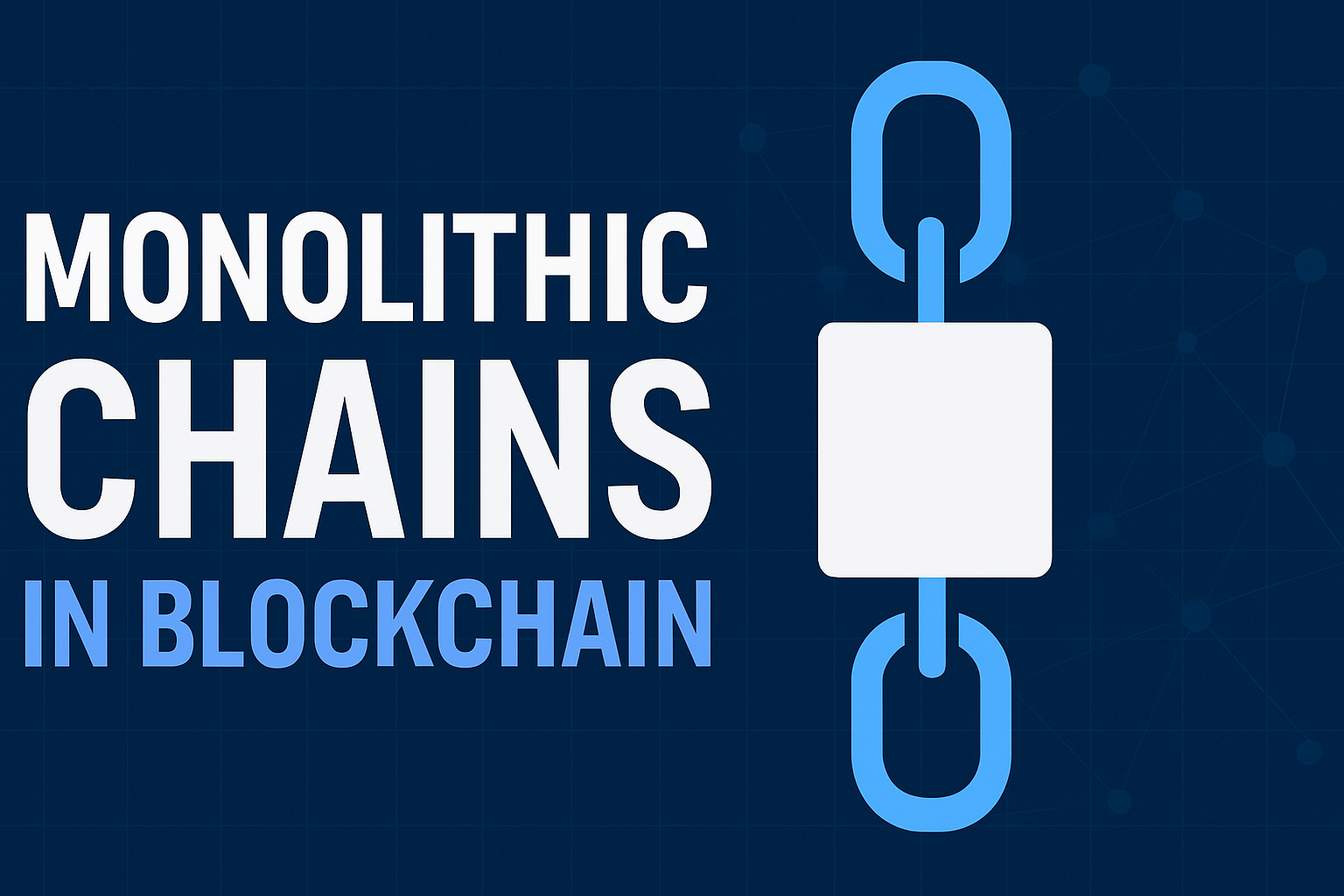 Monolithic Chains Guide
